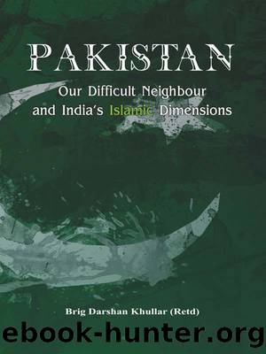 Pakistan Our Difficult Neighbour and India's Islamic Dimensions by Darshan Khullar