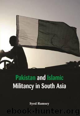 Pakistan and Islamic Militancy in South Asia by Syed Ramsey