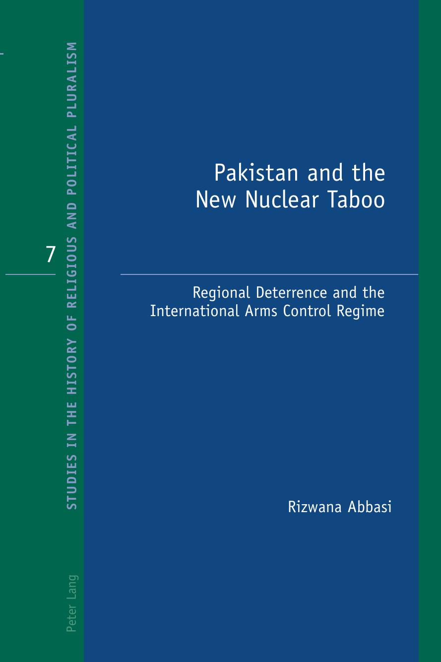 Pakistan and the New Nuclear Taboo: Regional Deterrence and the International Arms Control Regime (Studies in the History of Religious and Political Pluralism) by Abbasi Rizwana