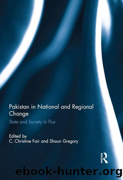 Pakistan in National and Regional Change by C. Christine Fair Shaun Gregory