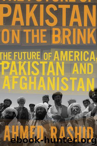 Pakistan on the Brink: The Future of America, Pakistan, and Afghanistan by Ahmed Rashid