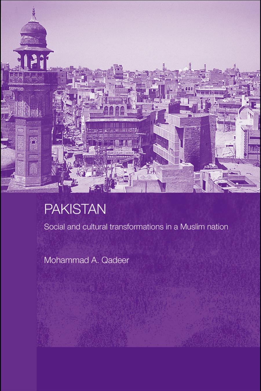 Pakistan: Social and Cultural Transformations in a Muslim Nation by Mohammad A. Qadeer