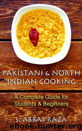 Pakistani & North Indian Cooking: A Complete Guide for Students & Beginners by S. Raza