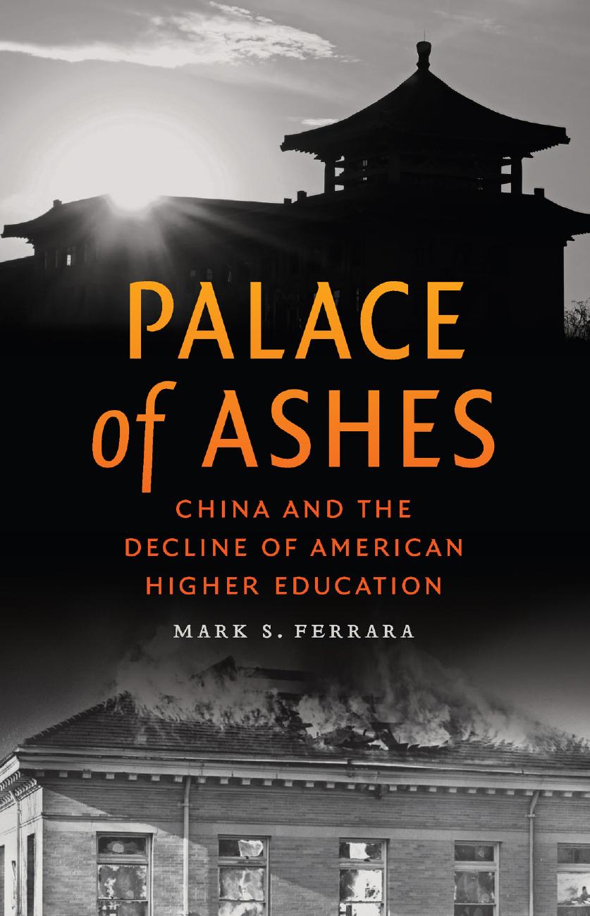 Palace of Ashes: China and the Decline of American Higher Education by Mark S. Ferrara