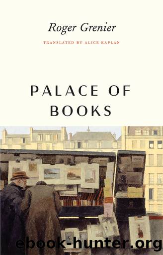 Palace of Books by Roger Grenier Alice Kaplan & Alice Kaplan
