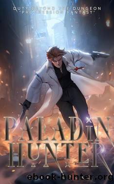 Paladin Hunter: A LitRPG Adventure (Duty Beyond The Dungeon Book 1) by Wolfe Locke