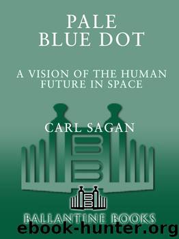 Pale Blue Dot: A Vision of the Human Future in Space by Carl Sagan & Ann Druyan