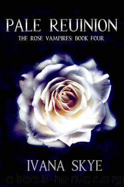 Pale Reunion: A WhyChoose Romance (The Rose Vampires Book 4) by Ivana Skye