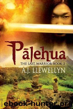 Palehua (The Last Warrior) by A.J. Llewellyn