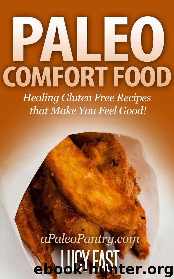 Paleo Comfort Food: Healing Gluten Free Recipes that Make You Feel Good! (Paleo Diet Solution Series) by Fast Lucy