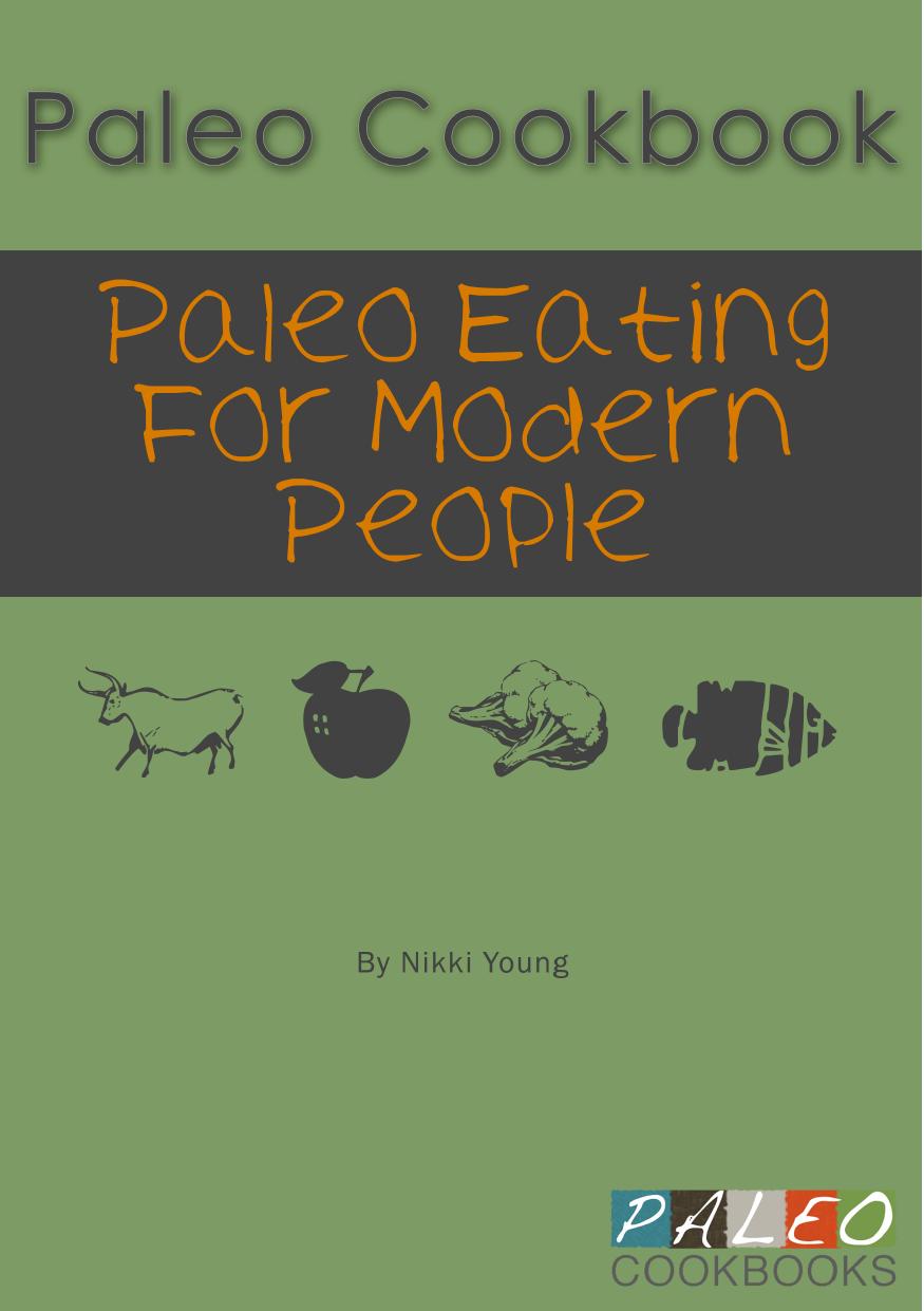 Paleo Cookbook. Paleo Eating of moder people by Nikki Young