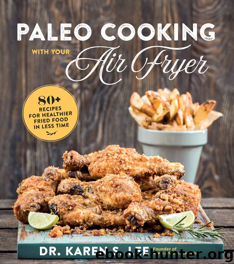 Paleo Cooking with Your Air Fryer by Dr. Karen S. Lee