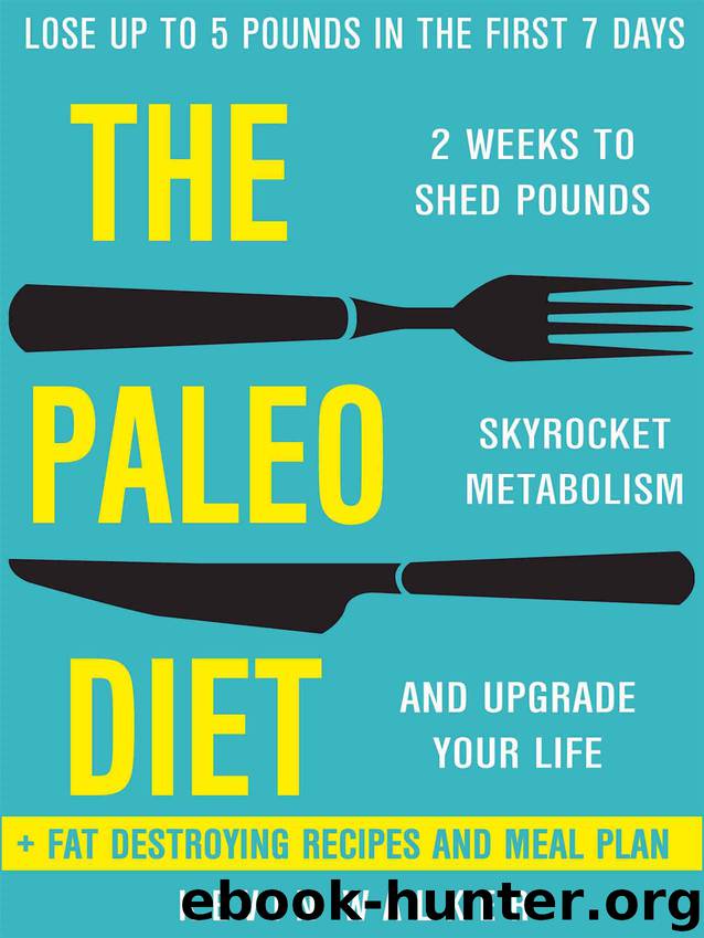 Paleo Diet: 2 Weeks To Shed Fat, Skyrocket Metabolism, And Upgrade Your Life (Lose Up To 5 POUNDS In The First 7 DAYS) by Kevin Walker