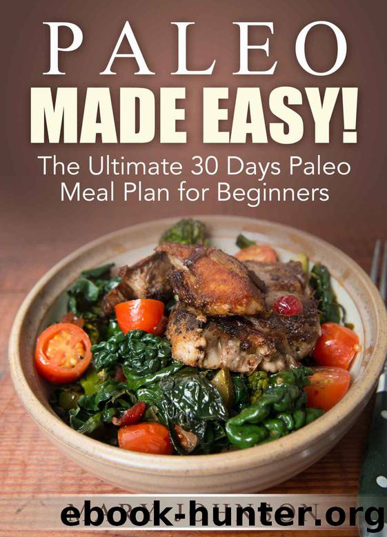 Paleo Diet: Paleo Made Easy! The Ultimate 30 Days Paleo Meal Plan for Beginners (Paleo Made Simple) by Mary Johnson