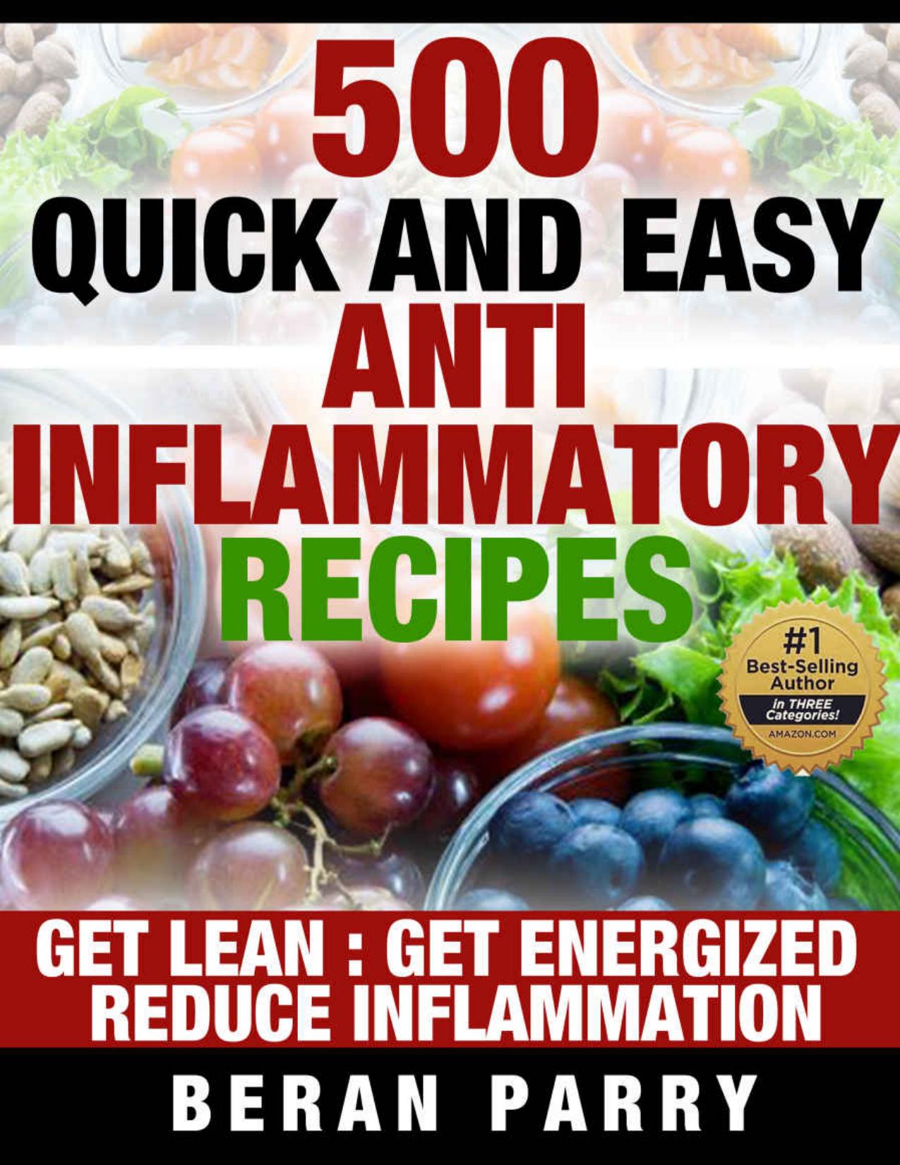 Paleo Ketogenic Recipes: 500 QUICK and EASY ANTI INFLAMMATORY RECIPES: GET LEAN:GET ENERGIZED:REDUCE INFLAMMATION (Lose Weight, Gain Health, Eliminate Pain) by Beran Parry