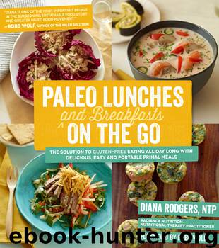 Paleo Lunches and Breakfasts on the Go by Diana Rodgers