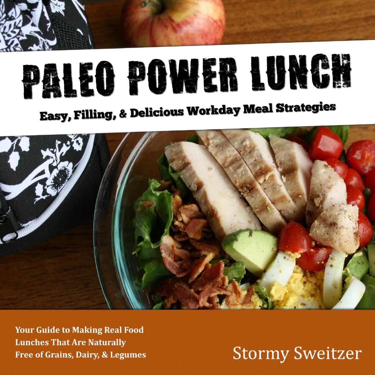 Paleo Power Lunch Easy, Filling, & Delicious Workday Meal Strategies by Stormy Sweitzer