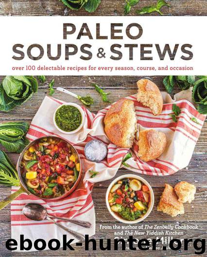 Paleo Soups & Stews: Over 100 Delectable Recipes for Every Season, Course, and Occasion by Miller Simone
