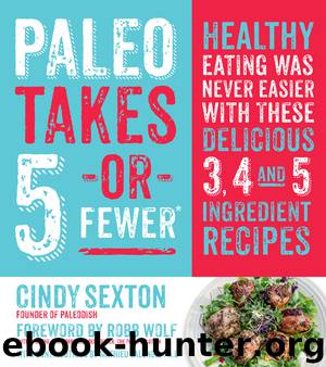Paleo Takes 5 - Or Fewer by Cindy Sexton