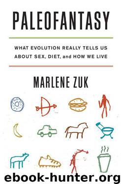 Paleofantasy: What Evolution Really Tells Us about Sex, Diet, and How We Live by Zuk Marlene