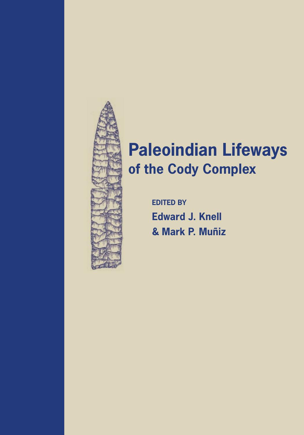 Paleoindian Lifeways of the Cody Complex by Edward J. Knell; Mark P. Muñiz; Mark P. Muñiz