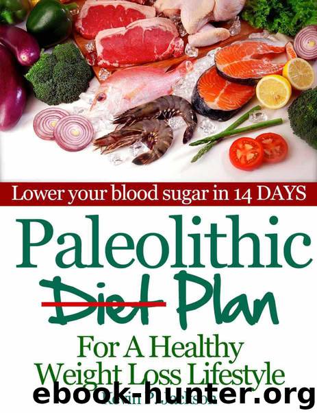 Paleolithic Diet Plan For A Healthy Weight Loss Lifestyle: Lose Weight Fast and Eat Healthier by Jackson Kevin P