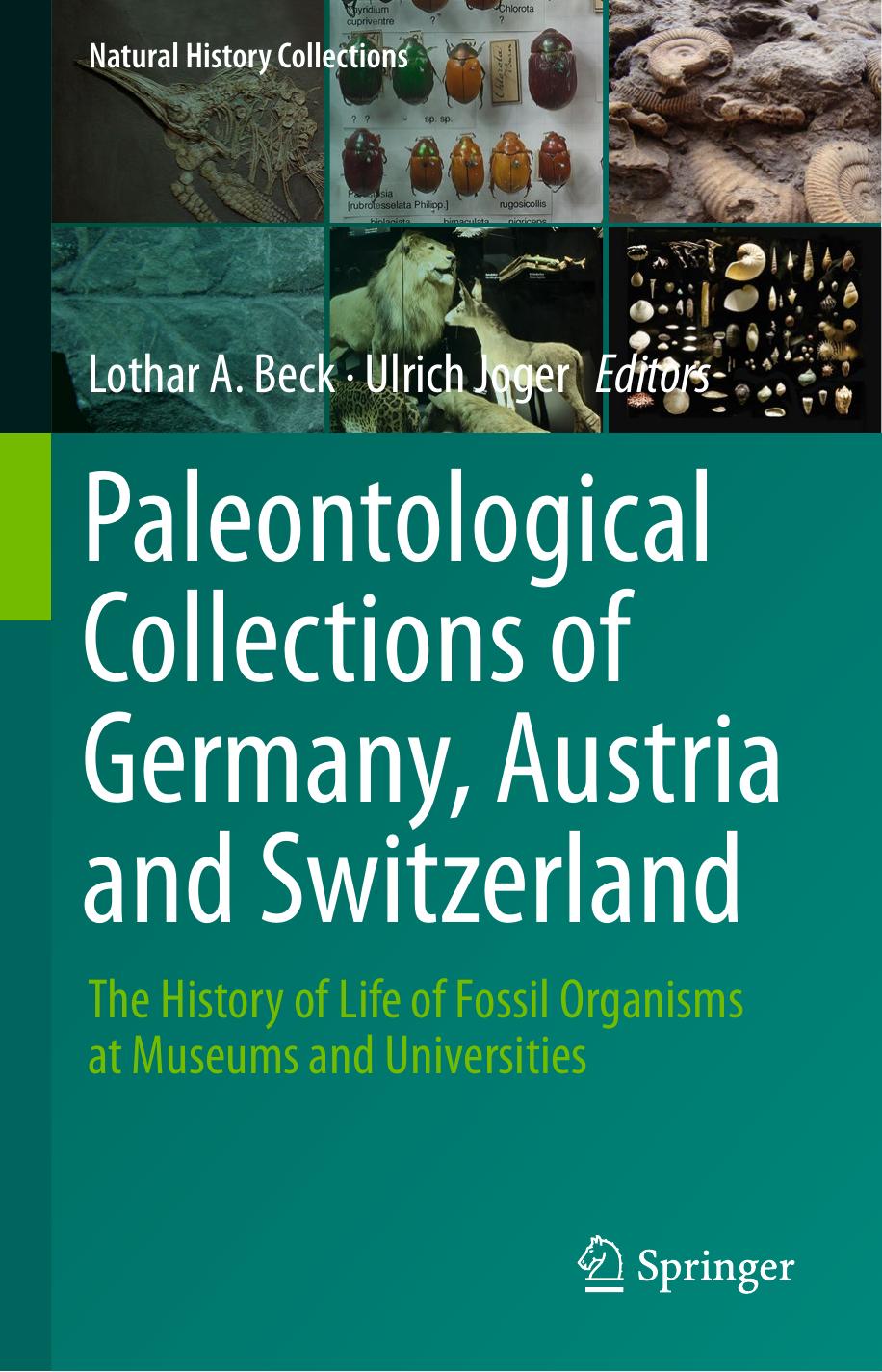 Paleontological Collections of Germany, Austria and Switzerland: The History of Life of Fossil Organisms at Museums and Universities by Lothar A. Beck Ulrich Joger