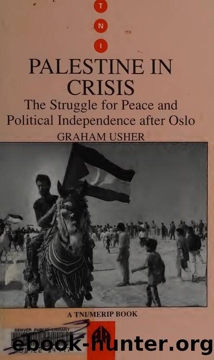 Palestine in crisis : the struggle for peace and political independence after Oslo by Usher Graham 1958- author