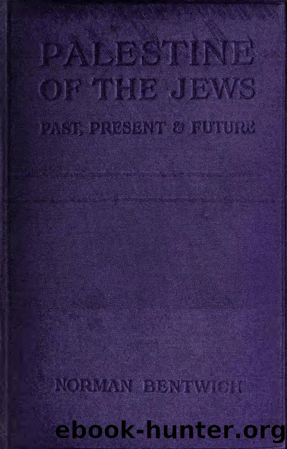 Palestine of the Jews,  past, present and future by Bentwich Norman 1883-1971