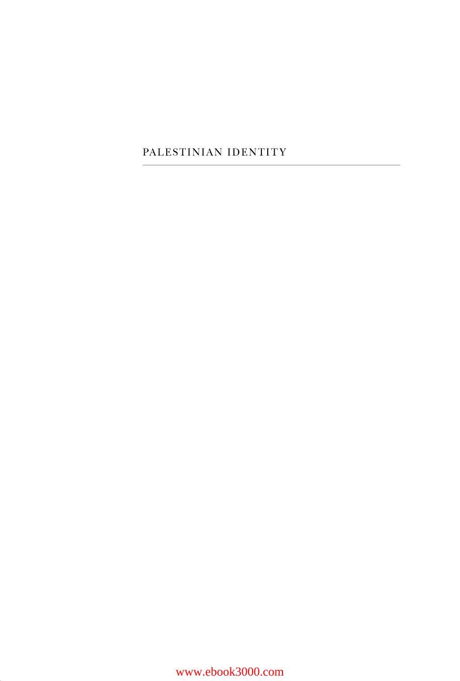Palestinian Identity: The Construction of Modern National Consciousness by Unknow