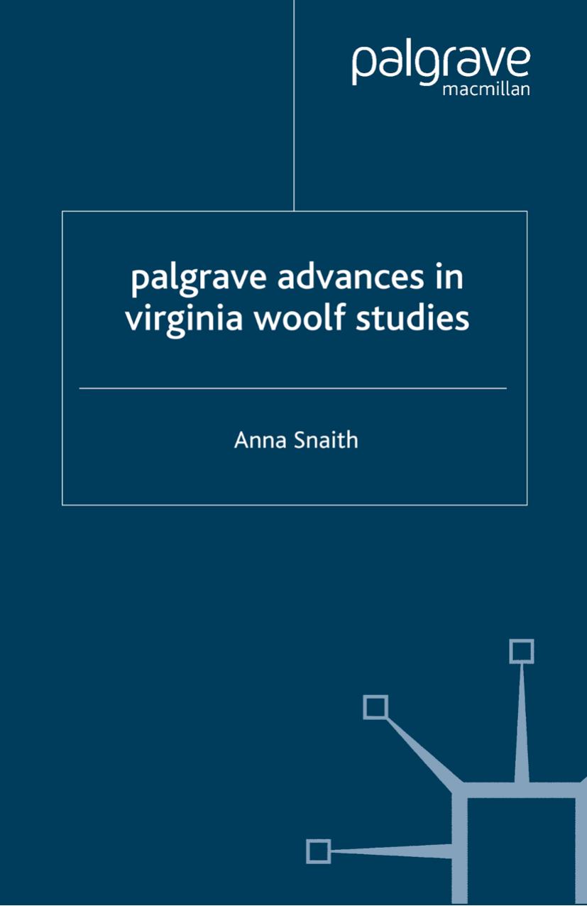Palgrave Advances in Virginia Woolf Studies by Anna Snaith (auth.)