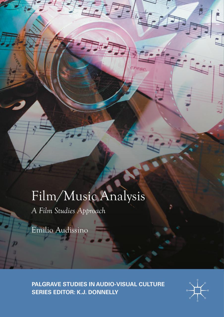 Palgrave Studies in Audio Visual Culture Emilio Audissino auth Film Music Analysis A Film Studies Approach Palgrave Macmillan by Unknown