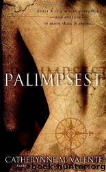 Palimpsest by Catherynne Valente