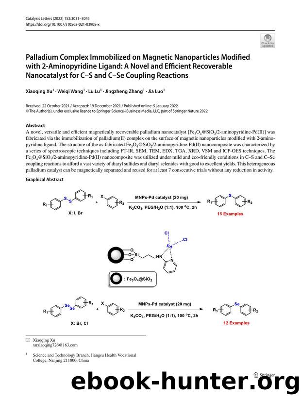 Palladium Complex Immobilized on Magnetic Nanoparticles Modified with 2-Aminopyridine Ligand: A Novel and Efficient Recoverable Nanocatalyst for CâS and CâSe Coupling Reactions by Xiaoqing Xu & Weiqi Wang & Lu Lu & Jingzheng Zhang & Jia Luo