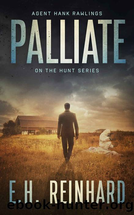 Palliate (Hank Rawlings - On the Hunt Series Book 3) by E.H. Reinhard