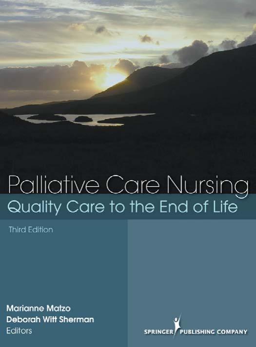 Palliative Care Nursing: Quality Care to the End of Life, Third Edition by Marianne LaPorte Matzo GNP-BC FAAN PhD APRN Deborah Witt Sherman ANP-BC FAAN PhD APRN