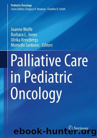 Palliative Care in Pediatric Oncology by Joanne Wolfe Barbara L. Jones Ulrika Kreicbergs & Momcilo Jankovic