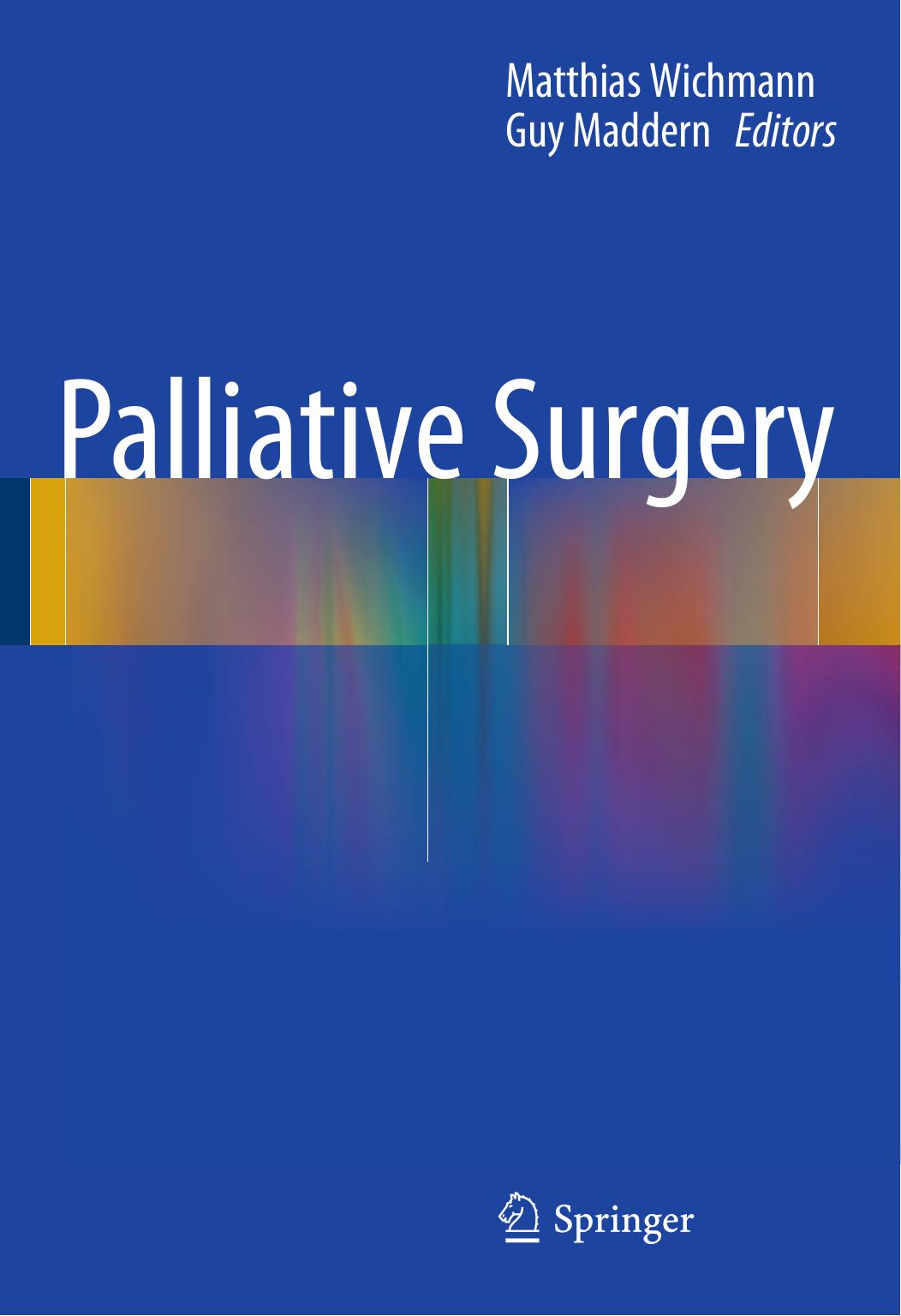 Palliative Surgery by Matthias W. Wichmann Guy Maddern (eds.)