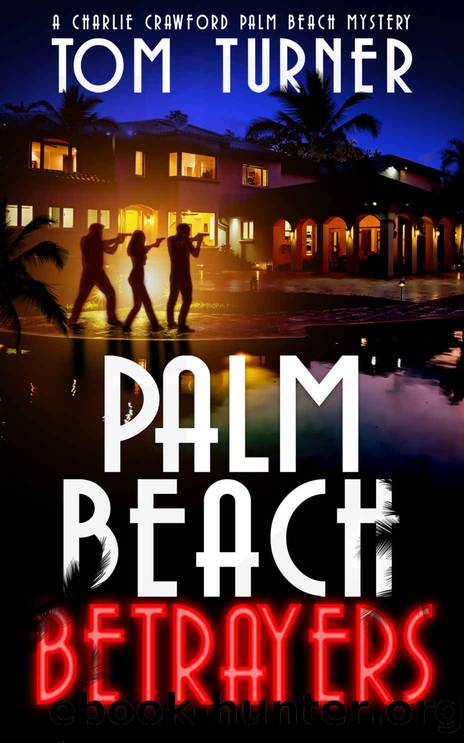 Palm Beach Betrayers (Charlie Crawford Palm Beach Mysteries Book 13) by Tom Turner