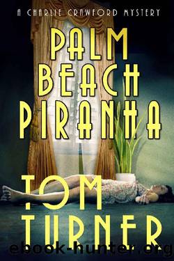 Palm Beach Piranha (Charlie Crawford Palm Beach Mysteries Book 11) by Tom Turner
