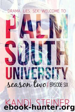 Palm South University: Season 2, Episode 6 (Palm South University #2) by Kandi Steiner