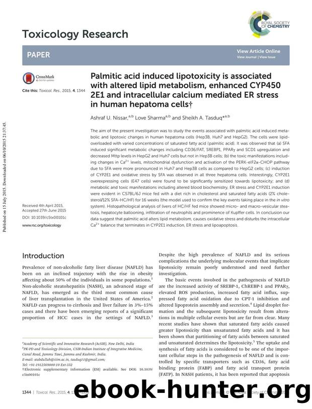Palmitic acid induced lipotoxicity is associated with altered lipid metabolism, enhanced CYP450 2E1 and intracellular calcium mediated ER stress in human hepatoma cells by Ashraf U. Nissar Love Sharma Sheikh A. Tasduq