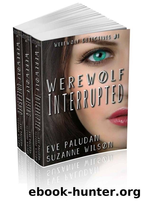 Paludan, E - Werewolf Detectives Series Box Set - Books 1, 2, and 3 (Werewolf Detectives #1, #2 and #3): Paranormal Mystery Romance Novels by Eve Paludan & Suzanne Wilson