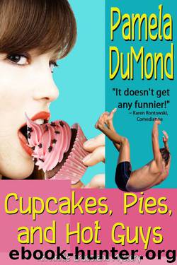 Pamela DuMond - Annie Graceland 03 - Cupcakes, Pies, and Hot Guys by Pamela DuMond