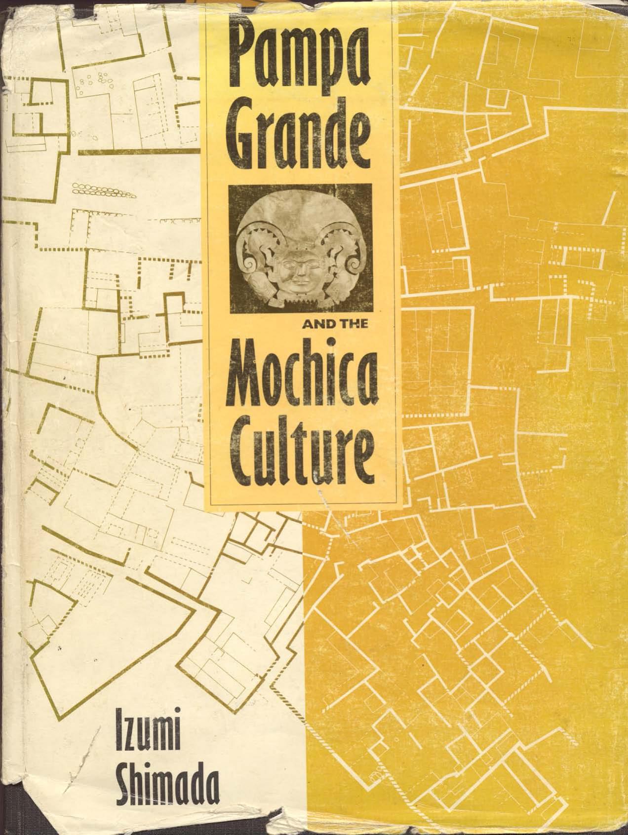 Pampa Grande (Chiclayo, Lambayeque) and the Mochica culture by Izumi Shimada