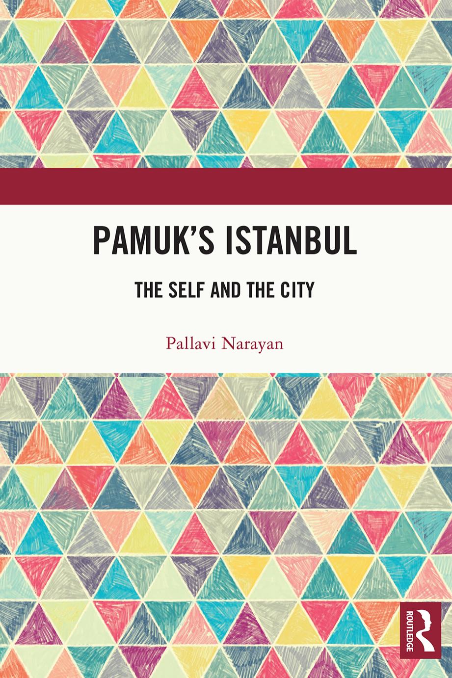 Pamuk's Istanbul: The Self and the City by Pallavi Narayan