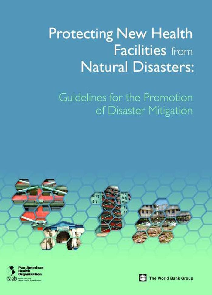 Pan American Health Organization (PAHO) Protecting New Health Facilities from Natural Disasters: G by Pan American Health Organization