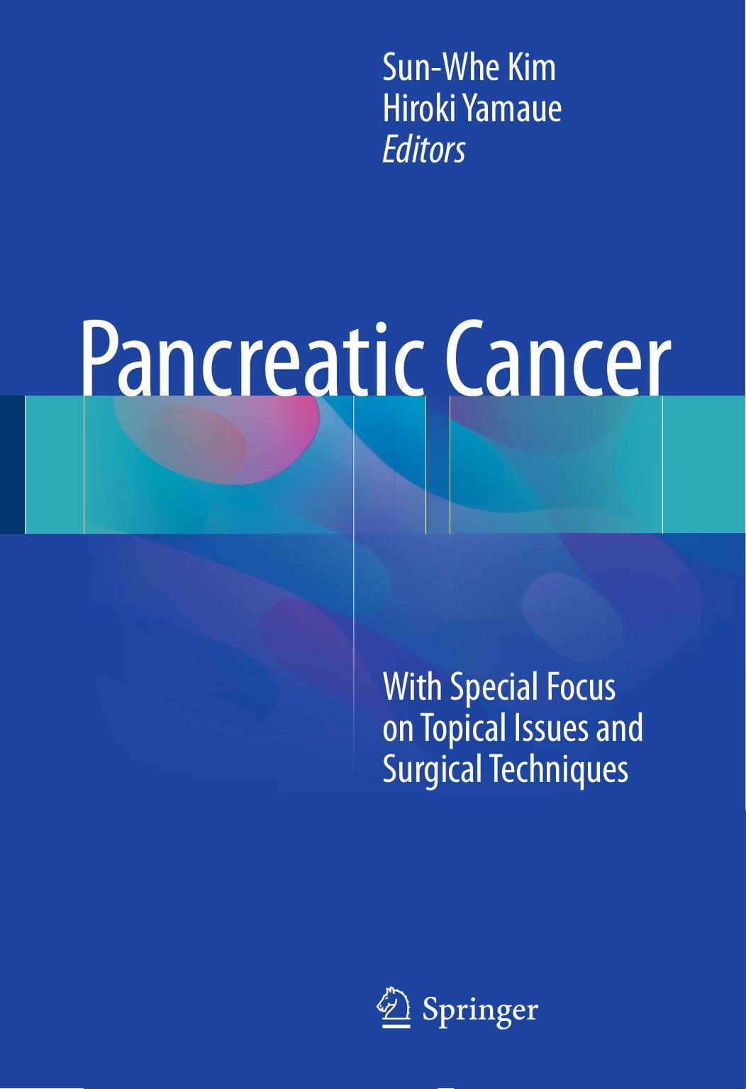 Pancreatic Cancer: With Special Focus on Topical Issues and Surgical Techniques by Unknow