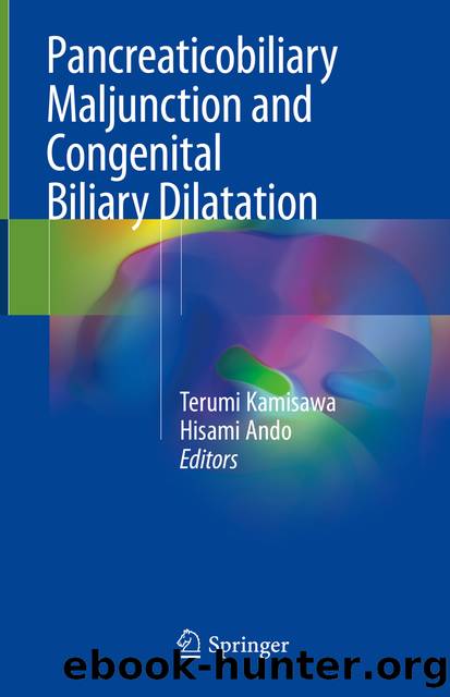 Pancreaticobiliary Maljunction and Congenital Biliary Dilatation by Terumi Kamisawa & Hisami Ando