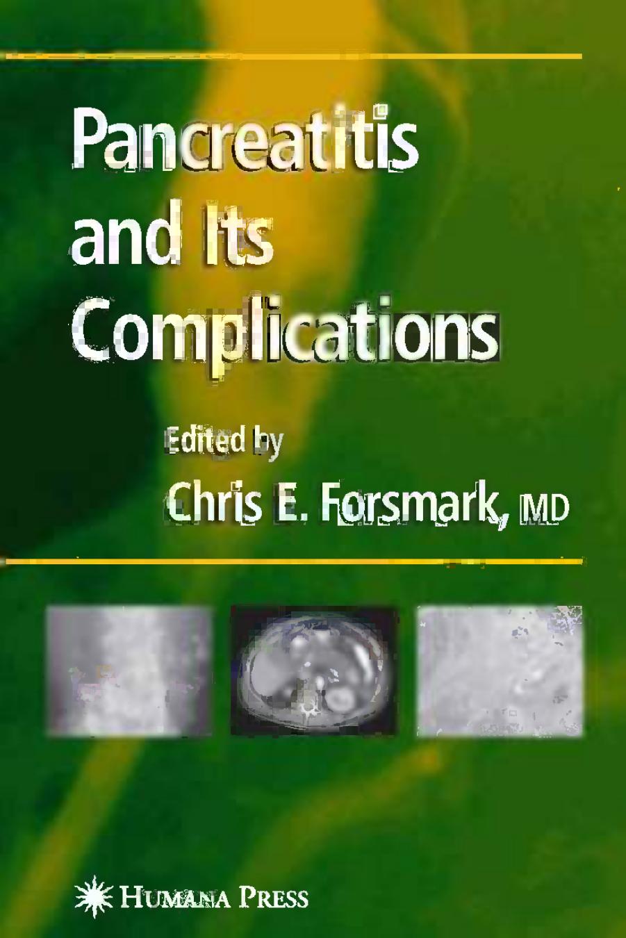 Pancreatitis and Its Complications by Anil B. Nagar MD Fred S. Gorelick MD (auth.) Chris E. Forsmark MD (eds.)